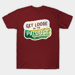 Get Loose on the Palouse Washington T-Shirt